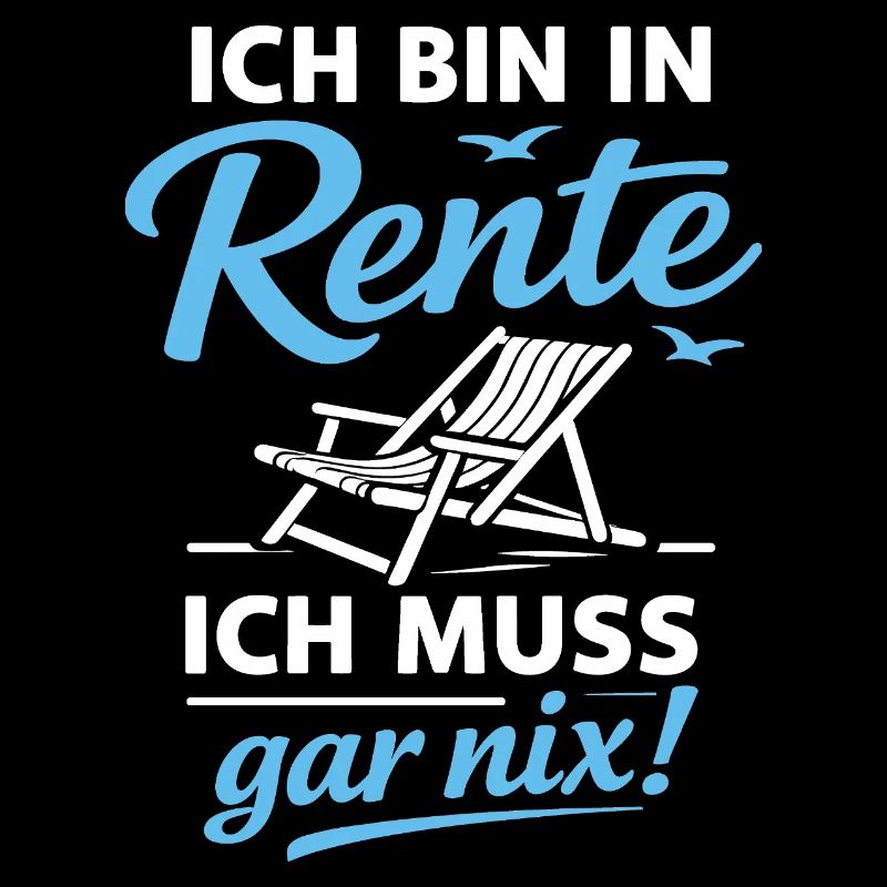 Bin In Rente | Ich Muss Gar Nix
