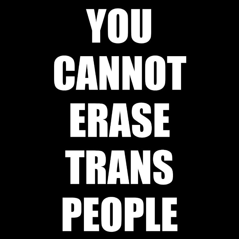 You cannot erase trans people