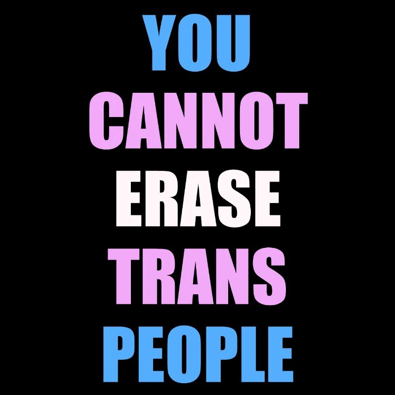 You cannot erase trans people