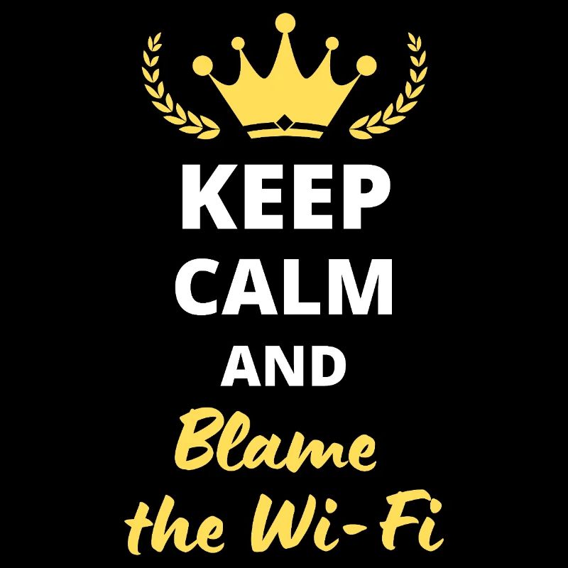 “Keep Calm and Blame the WiFi” - Humour technologi