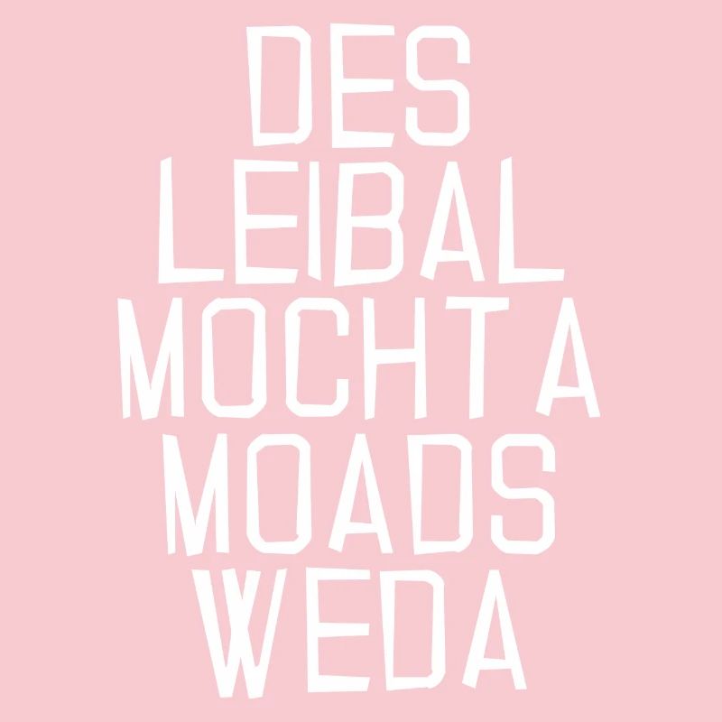 des Leibal mocht a moads Weda-das Shirt ist super