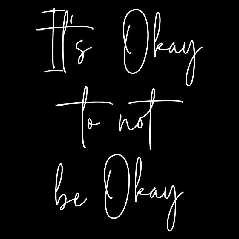 It's Okay to not be Okay