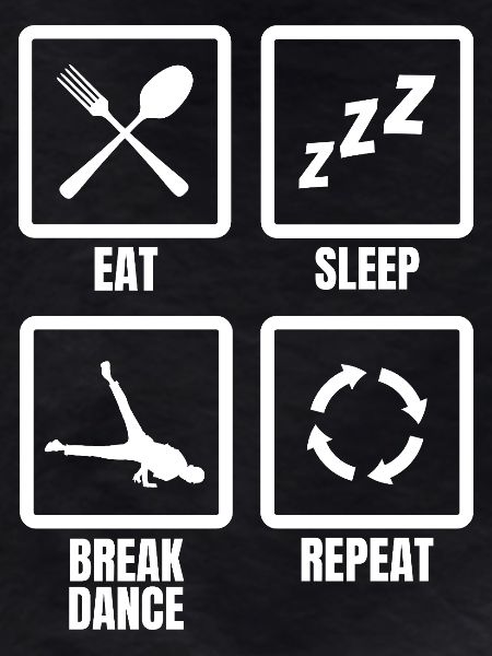 Eat Sleep Break Dance Repeat