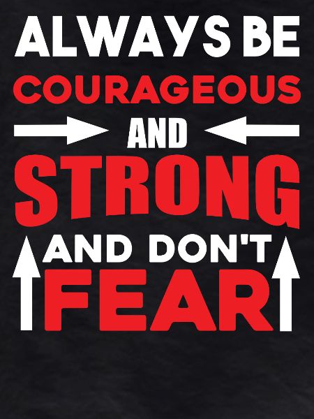 Always courageous strong