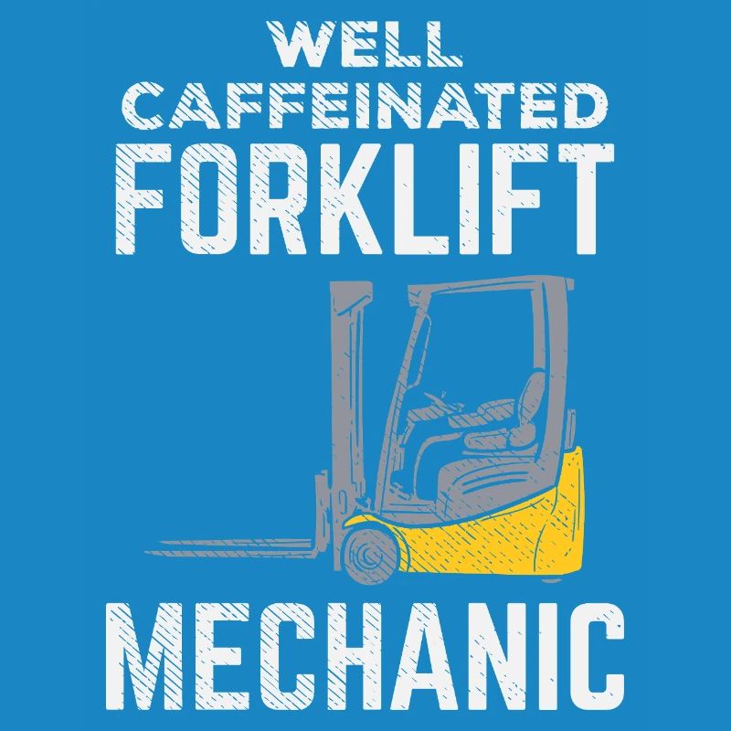 Well Caffeinated Forklift Mechanic Tee Design