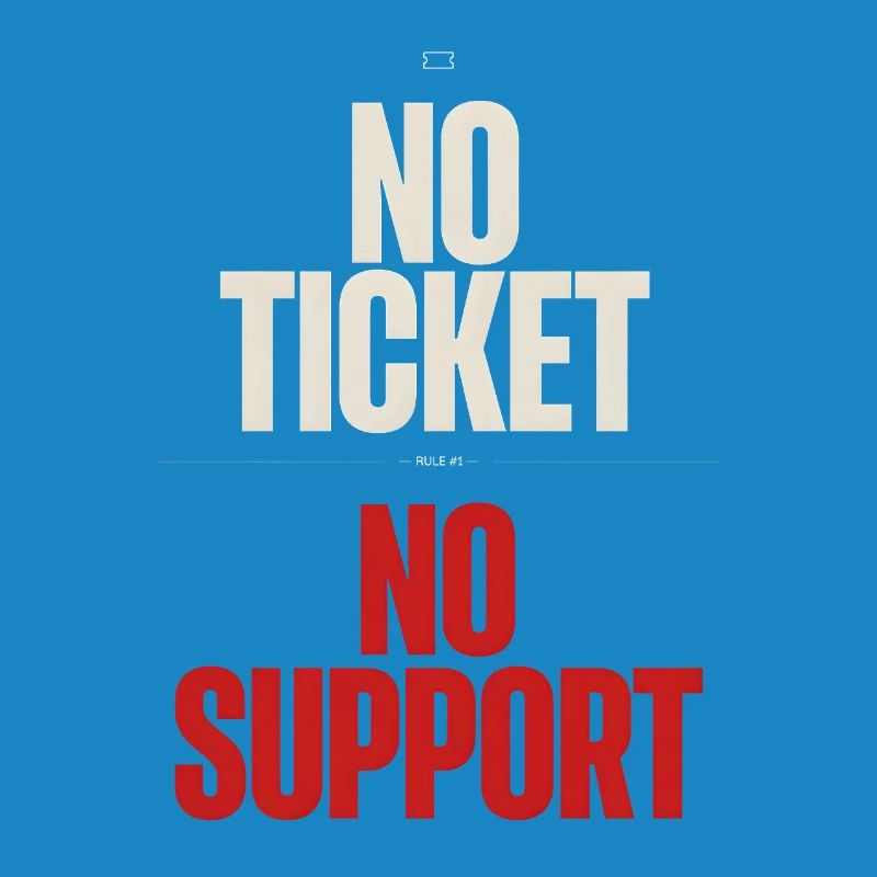 No Ticket No Support Computer Scientist IT Administrator