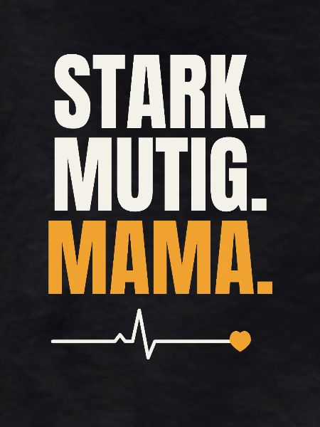 Stark Mutig Mama