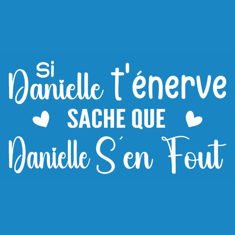 Wenn Danielle dich nervt, solltest du wissen, dass Danielle sich einen Dreck darum schert