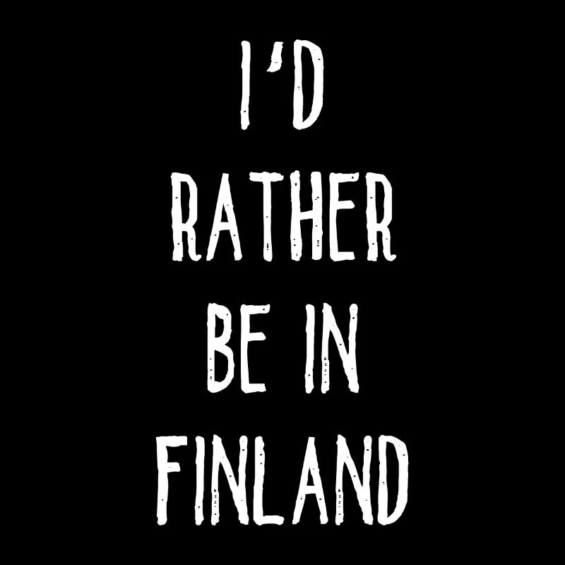 I´d Rather Be In Finland