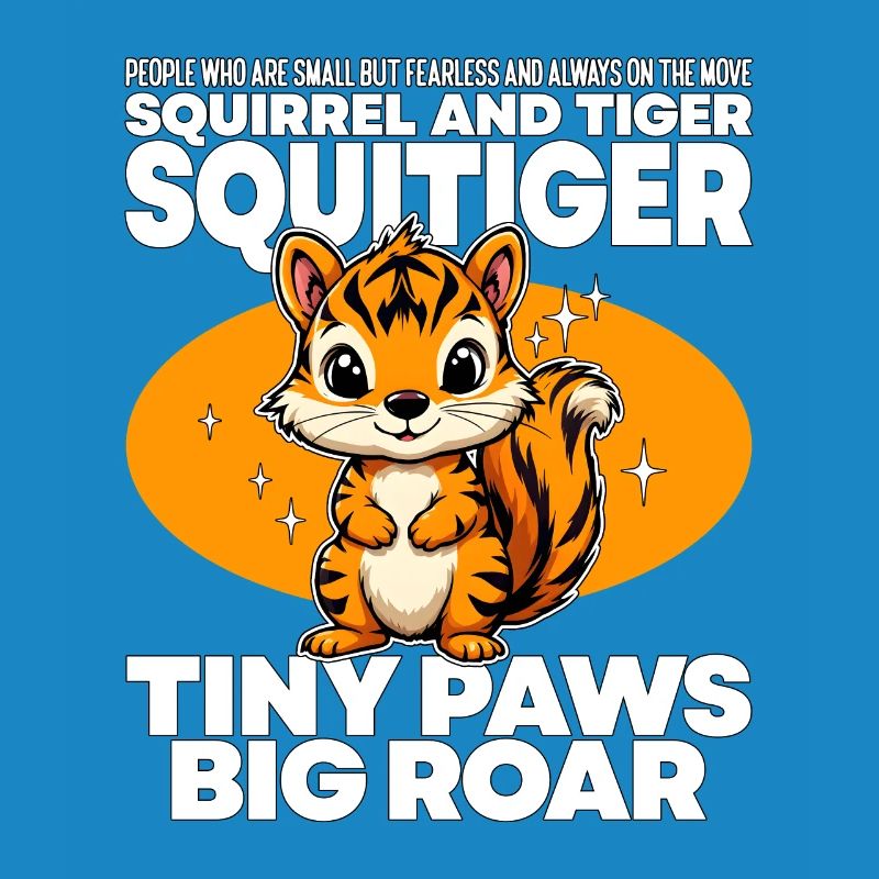 TINY PAWS BIG ROAR - SQUIRREL AND TIGER - SQUITIGE