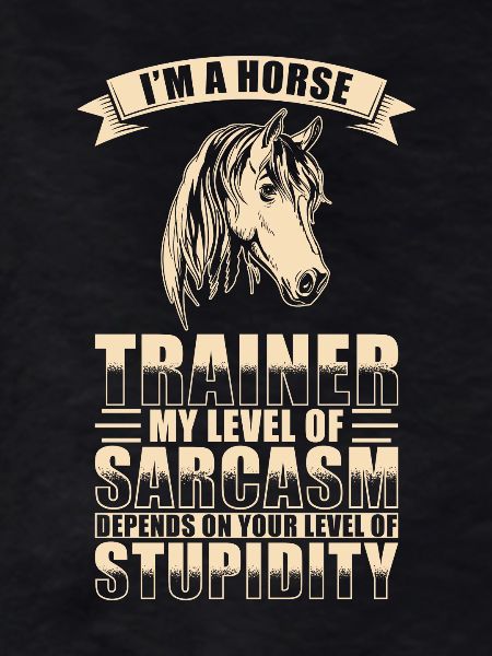 Horse trainer sarcasm
