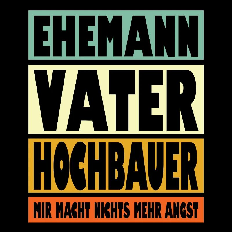 Hochbauer Vater Ehemann Held