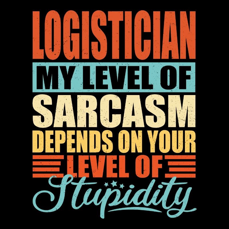 Logistician sarcasm Funny logistician