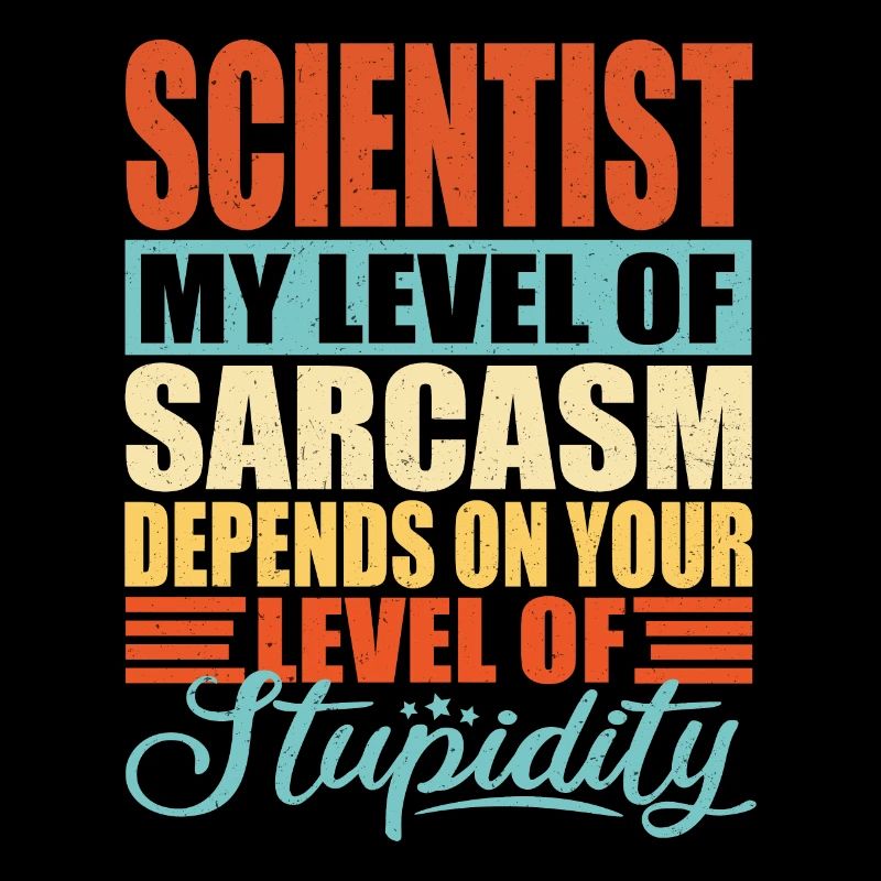 Scientist sarcasm Funny scientist