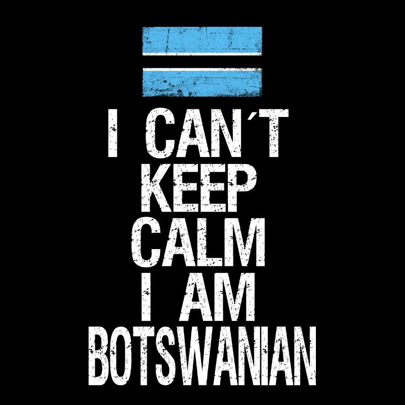I can not Keep Calm I am Batswana