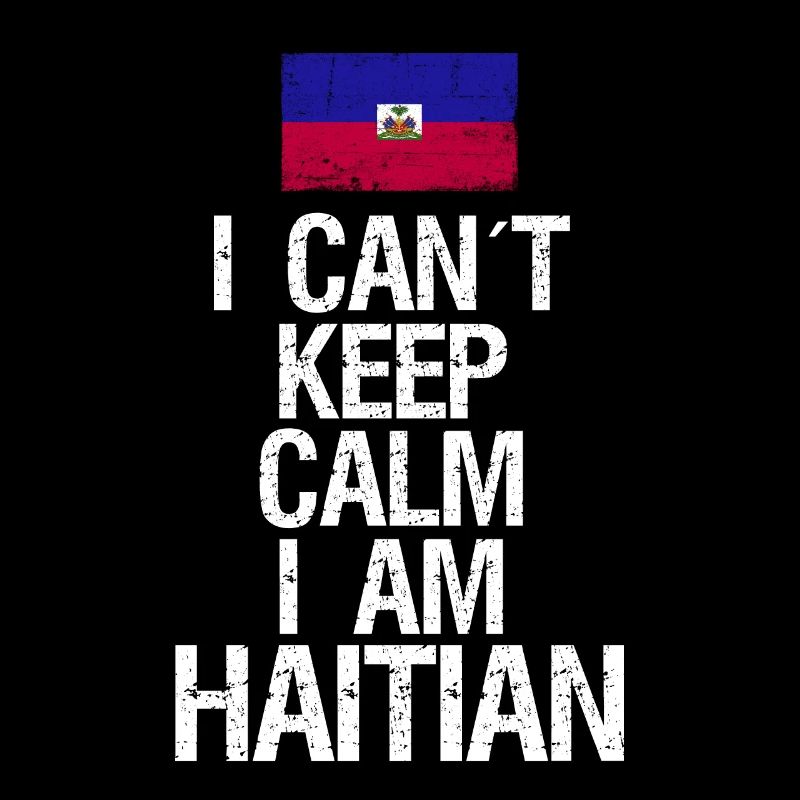 I can not Keep Calm I am Haitian