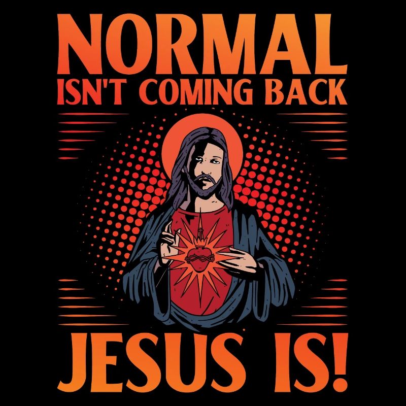 Normal isn't coming back Jesus is