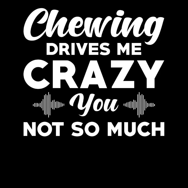 Misophonia saying chew