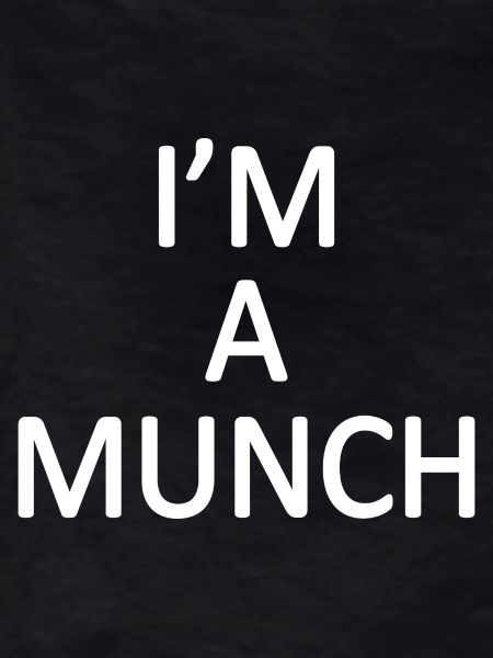 Im a munch