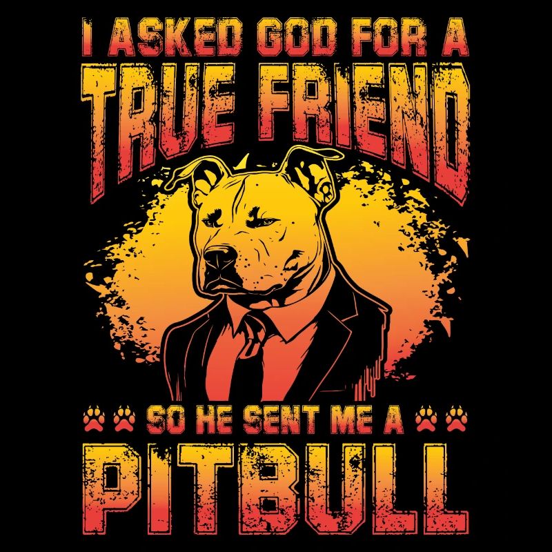 J’ai demandé à Dieu un véritable ami, alors il a envoyé un Pitbull