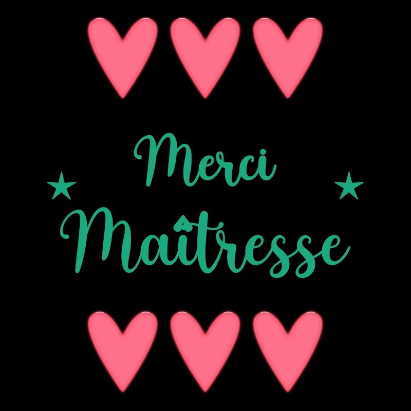MAÎTRESSE. MERCI. MERCI MAÎTRESSE. ECOLE