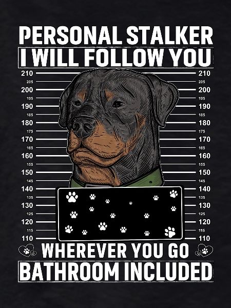 Rottweiler Stalker Funny Saying