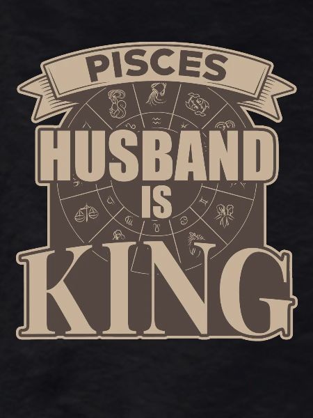 Pisces husband is king