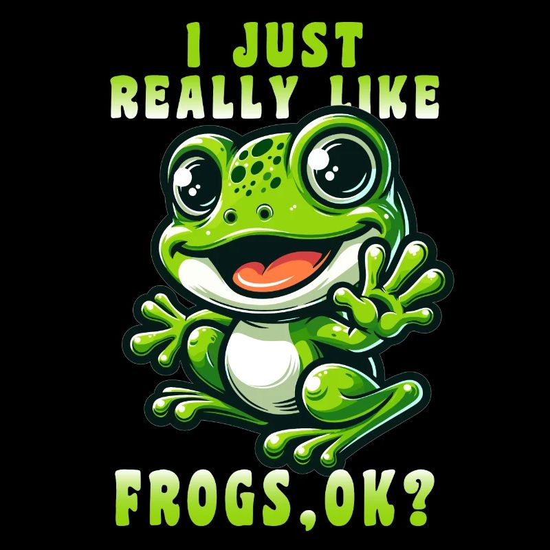I Just Really Like Frogs, Ok? Cute Frog