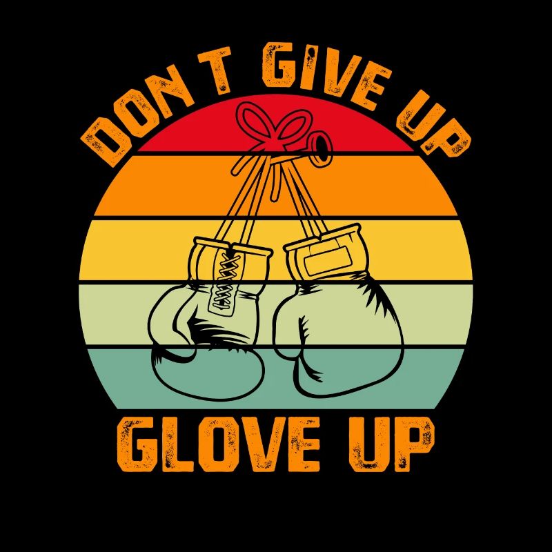 Don't give up Glove up Boxing