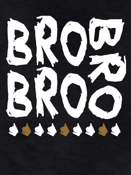 bro bro bro