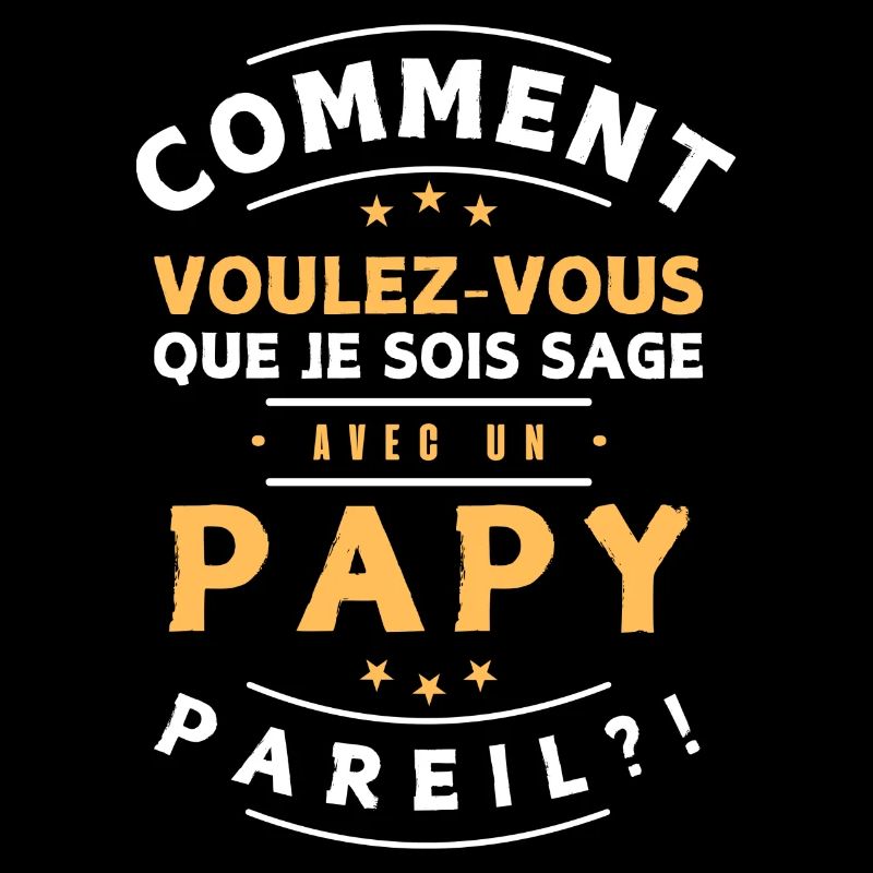 Comment être sage avec Papi. Cadeau humour enfant
