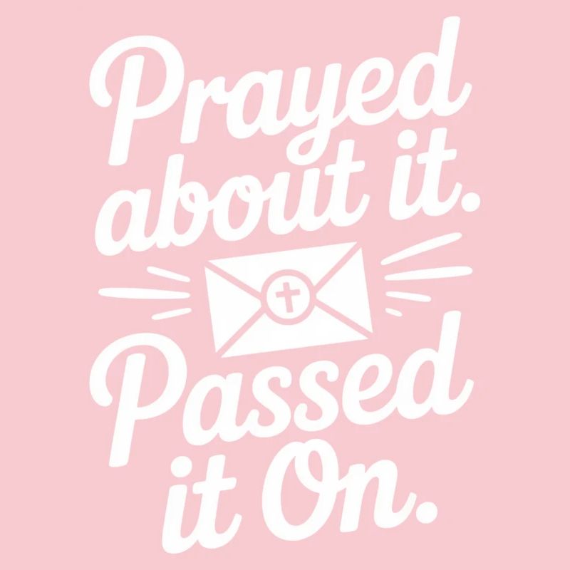 Prayed About It Passed It On Prayer