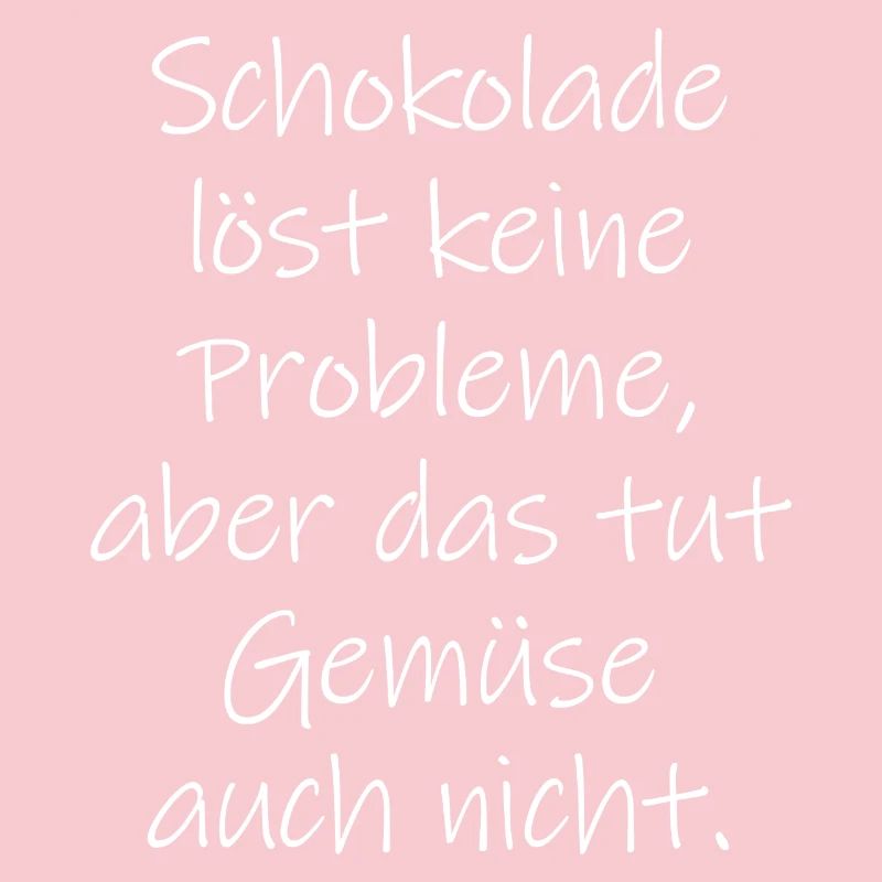 Chocolate doesn't solve any problems funny saying