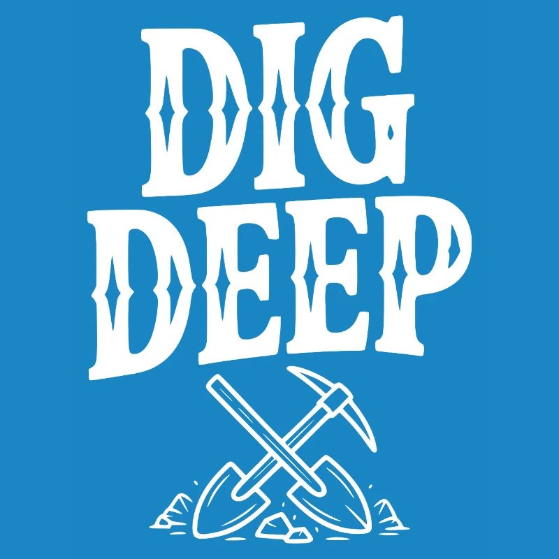 Dig Deep