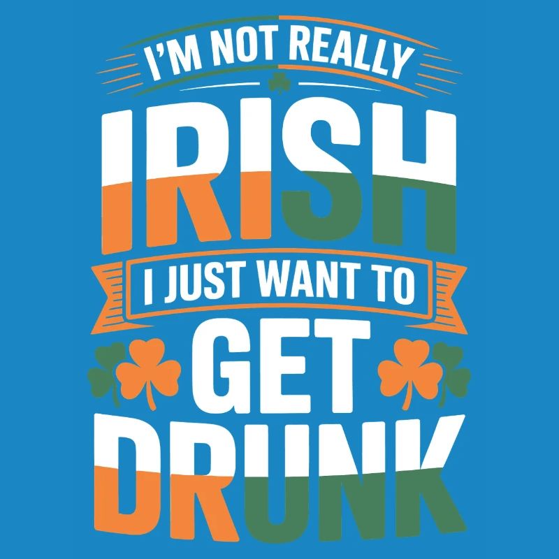 Not Really Irish Get Drunk
