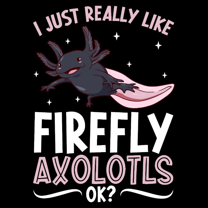 I love my Firefly Axolotl