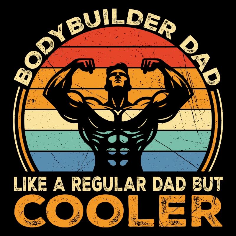 Bodybuilder Dad Like Regular Dad But Cooler | Dad