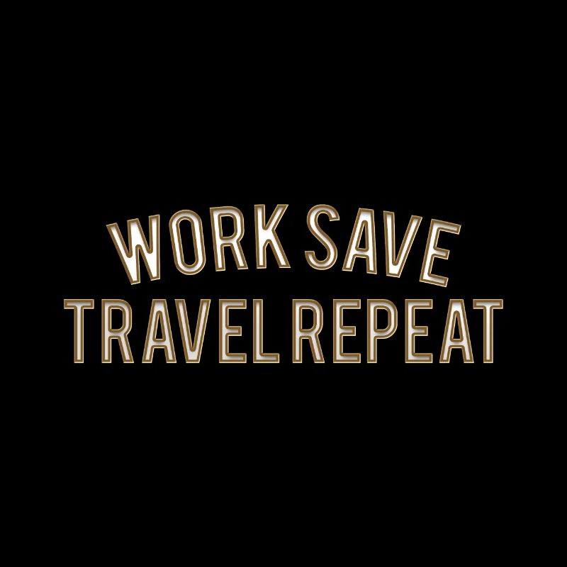 Work Save Travel Repeat