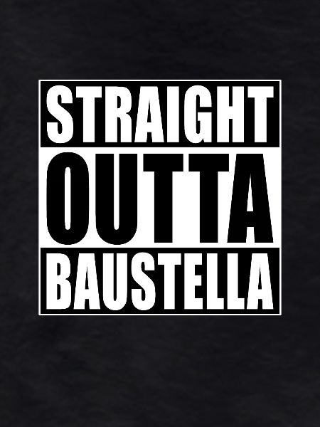 Straight Outta Baustella