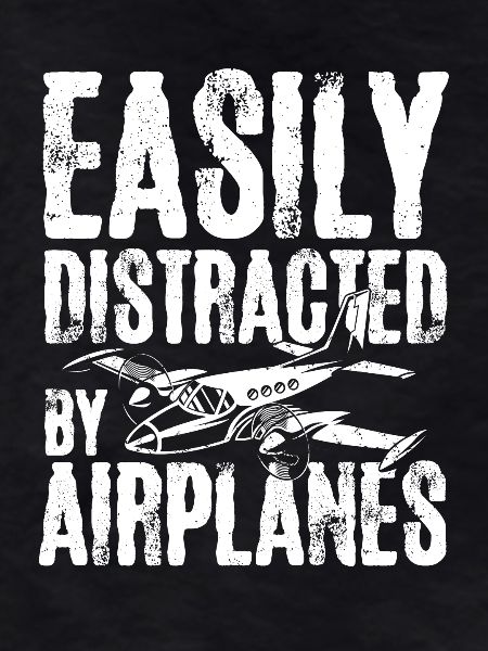 Easily distracted by airplanes