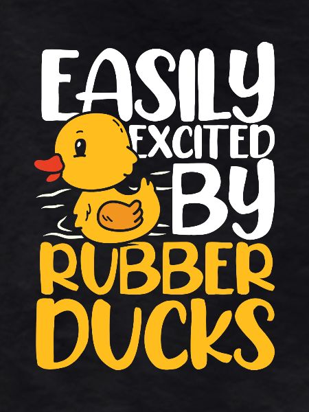 easily excited by rubber ducks