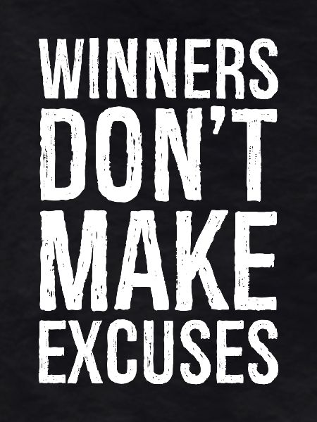 winners don't make excuses