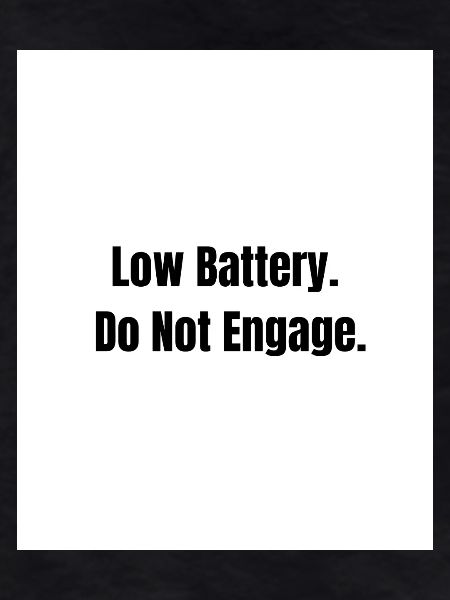 Low Battery – Social Mode Off