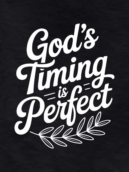 God’s Timing is Perfect