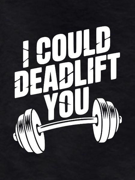 I Could Deadlift You