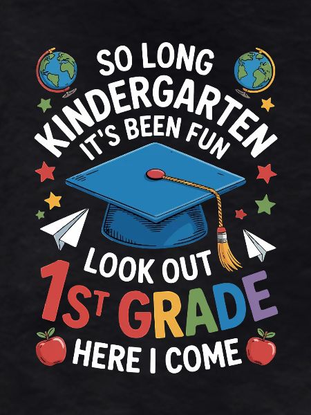 Goodbye Kindergarten Hello First Grade