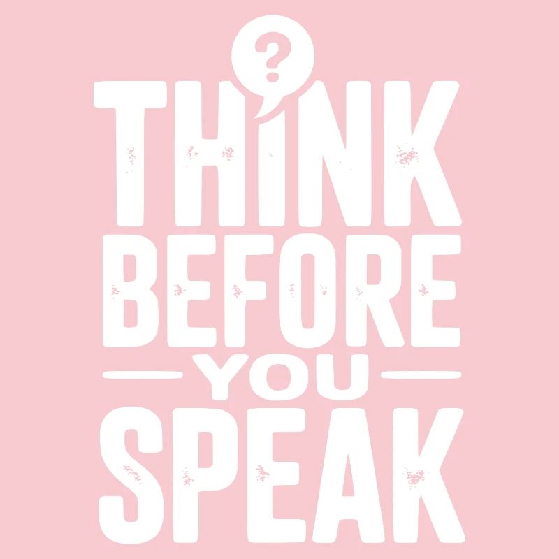 Think Before You Speak