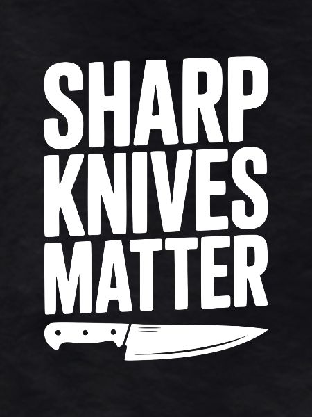Sharp Knives Matter