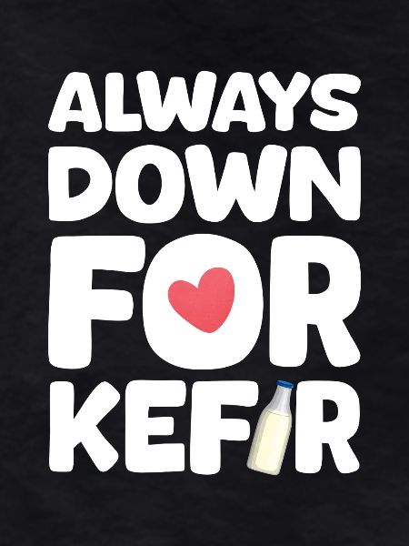 Always ready for kefir