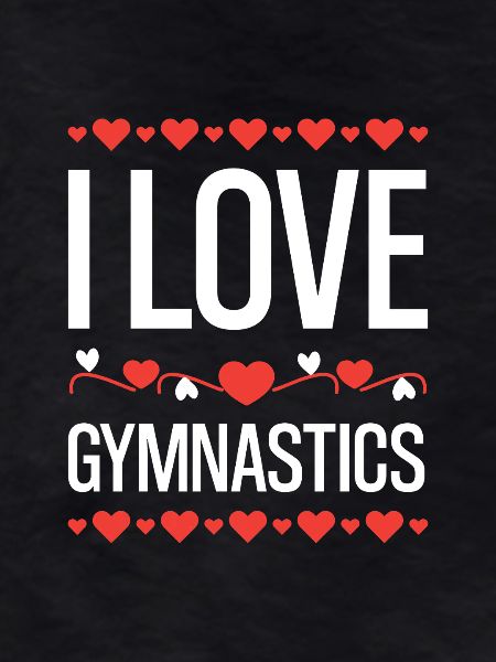 I love gymnastics